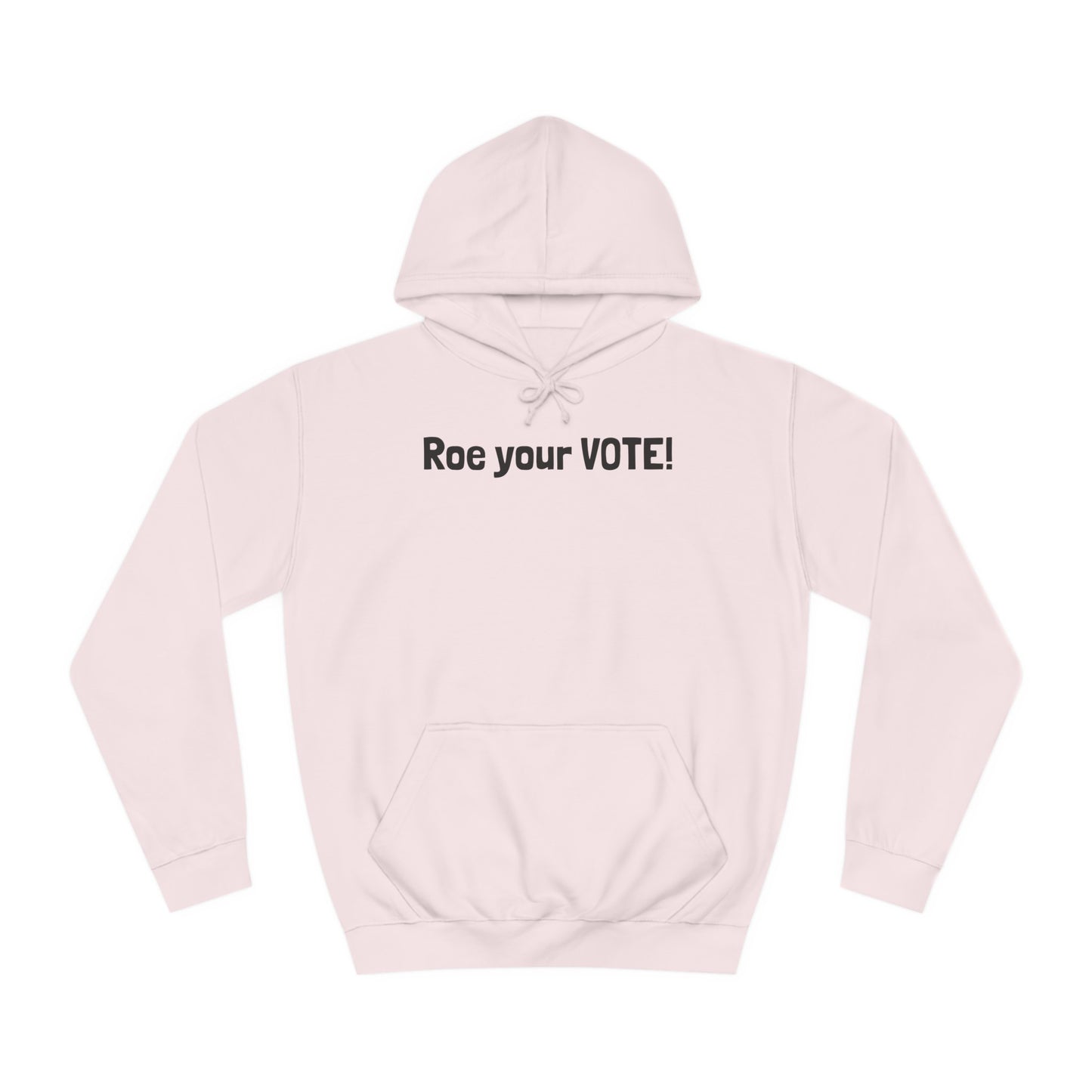 Roe your VOTE Hoodie