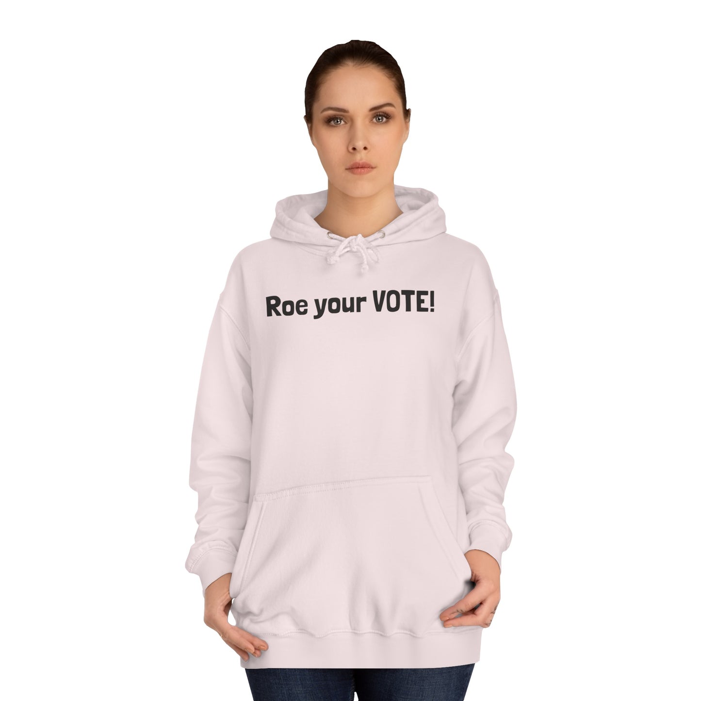 Roe your VOTE Hoodie